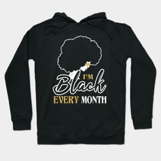 I'm black every month Hoodie